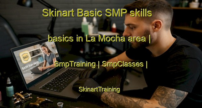 Skinart Basic SMP skills basics in La Mocha area | SmpTraining | SmpClasses | SkinartTraining-Mexico